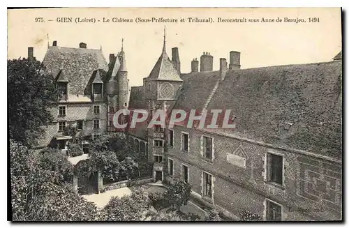 Cartes postales Gien Loiret Le Chateau Sous Prefecture et Tribunal Reconstruit sous Anne de Beaujeu