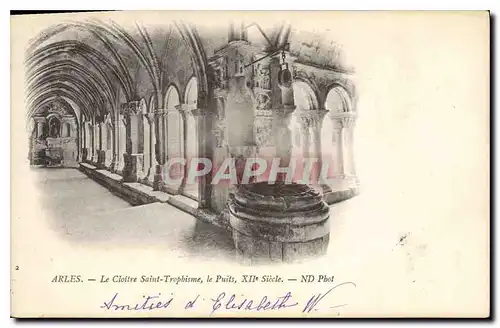 Cartes postales Arles le Cloitre Saint Trophisme le Puits XII siecle