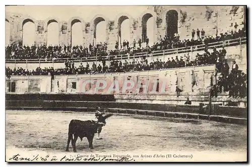 Cartes postales Course de taureaux Espagnole aux Arenes d'Arles El Cachettero
