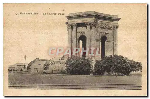 Cartes postales MONTPELLIER Le Chateau d'Eau