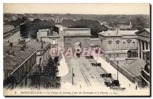 Cartes postales MONTPELLIER Le Palais de Justice L'Arc du Triomphe et le peyrou