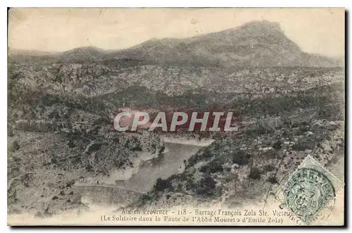 Cartes postales Aix en Provence Barrage Francois Zola Ste Victoir le Solitaire dans la faute de l'Abbe Mouret d'