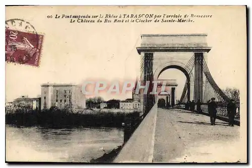 Cartes postales Le Pont suspendu sur le Rhone a Tarascon par l'arrivee de Beaucaire Le Chateau du Roi Rene et le