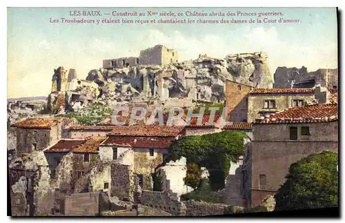 Cartes postales Les Baux - Construit au Xe siecle ce Chateau abrita des Princes guerriers. Les Troubadours y eta