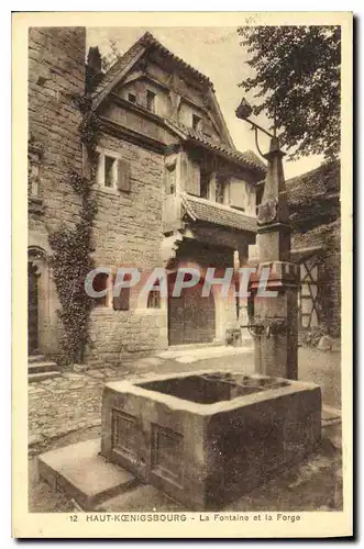 Cartes postales Haut Koenigsbourg La Fontaine et la Forge