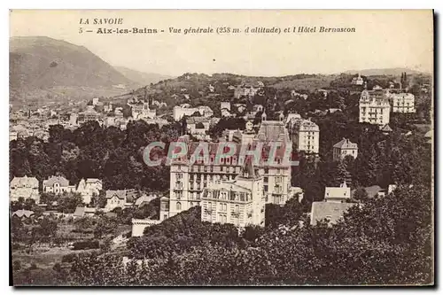 Ansichtskarte AK Aix les Bains La Savoie Vue generale (258 m d'altitude) et l'Hotel Bernascon