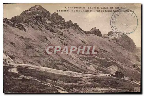 Cartes postales Haut Dauphine Le Col du Galibier (2556 m) Le Tunnel le Chalet Hotel et le Pic du Grand Galibier