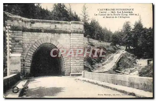 Cartes postales L'Auvergne Pittoresque Cantal Le Lioran Le Tunnel de la Route (Long 1800 m) et Source de l'Allag