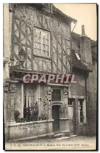 Cartes postales Chateaudun Maison Rue St Lubin XVI siecle