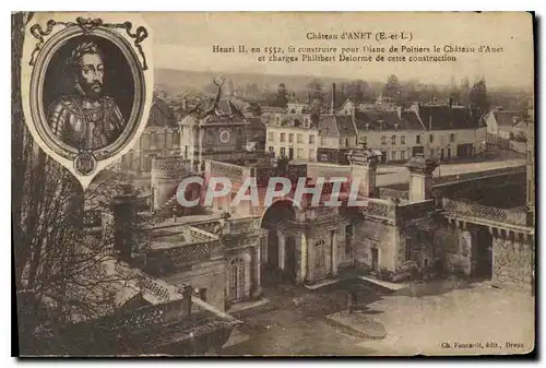 Cartes postales Chateau d'Anet E et L Henri II en 1552 fit construite pour Diane de Poitiers le Chateau d'Anet e