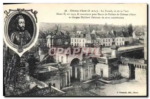 Cartes postales Chateau d'Anet E et L Le Portail vu de la Cour Henri II en 1552 fit construite pour Diane de Poi