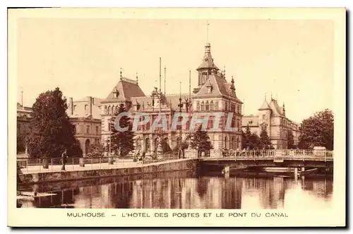 Cartes postales Mulhouse L'Hotel des Postes et le Pont du Canal