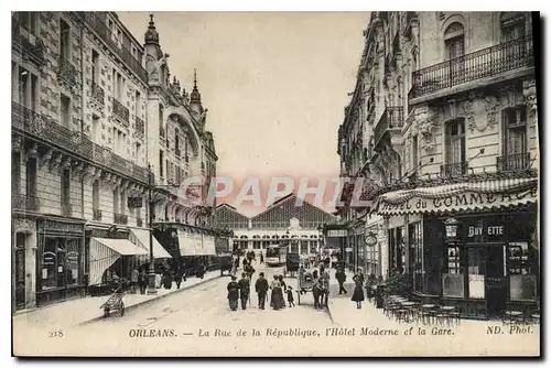 Cartes postales Orleans La Rue de la Republique l'Hotel Moderne et la Gare Hotel du Commerce