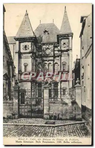 Cartes postales Hotel P Cabt dit Maison de Diane de Poitiers Musee historique style Renaissance