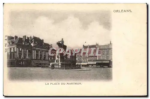 Ansichtskarte AK Orleans La Place du Martroy