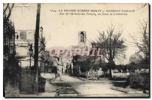 Cartes postales La Grande guerre 1914 17 Soissons bombarde rue de l'Echelle du Temple au fond la cathedrale  Mil