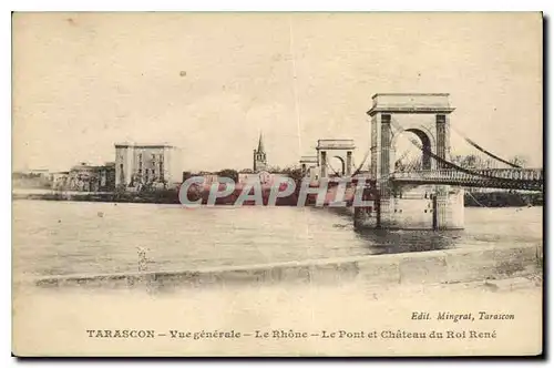 Cartes postales Tarascon Vue generale Le Rhone Le Pont et Chateau du Roi Rene