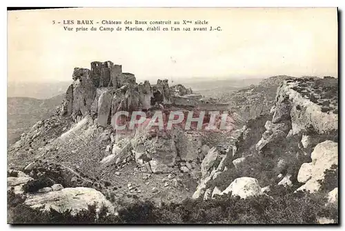 Cartes postales Les Baux Chateau des Baux construit au Xme siecle vue prise de Maruis etabli en l'an 102 avant J