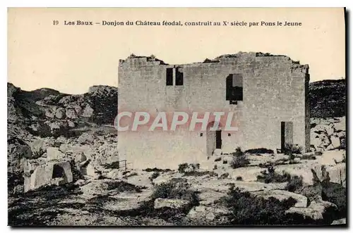 Cartes postales Les Baux Donjon du chateau feodal construit au siecle par Pons le Jeune