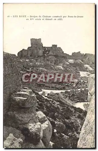 Cartes postales Les Baux Donjon du Chateau construit par Pons le Jeune au Xme siecle et demoli en 1633