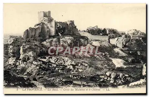 Ansichtskarte AK La Provence Les Baux Croix des Machines et le Chateau