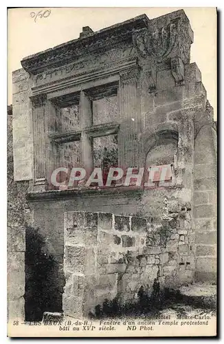 Cartes postales Les Baux (Bouches du Rhone) Fenetre d'un ancien Temple protestant bati au XVIe siecle