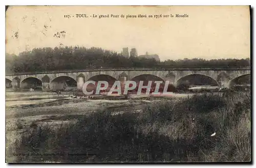 Ansichtskarte AK Toul Le grand Pont de pierre eleve en 1756 sur la Moselle