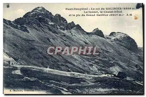 Ansichtskarte AK Haut Dauphine le Col du Galibier le Tunnel le Chalet hotel et le pic du grand Galibier