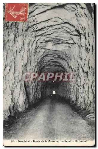 Cartes postales Dauphine route de la Grave au Lautaret un tunnel