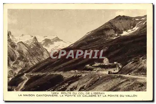 Cartes postales Route du Col de l'Iseran la maison Cantonniere la pointe de Calabre et la pointe du Vallon