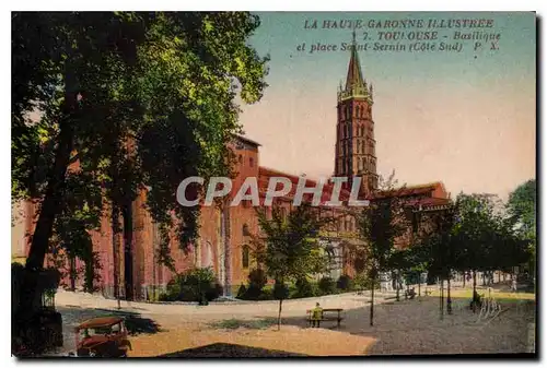 Ansichtskarte AK Toulouse La Haute Garonne Illustree Basilique et Place Saint Sernin (cote Sud)