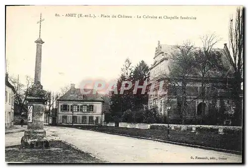 Cartes postales Anet (E et L) Place du Ch�teau Le calvaire et chapelle funeraire