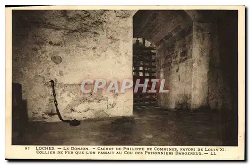 Cartes postales Loches Le Donjon Cachot de Philippe de Commines Collier de fer