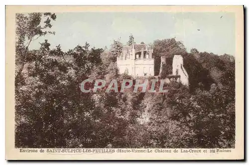 Ansichtskarte AK Environs de St Sulpice les Feuilles Hte Vienne Le Chateau de Las Croux et les Ruines