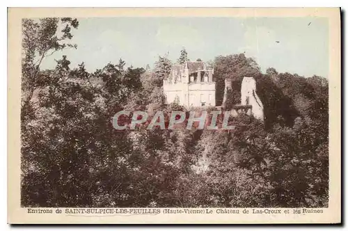 Cartes postales Environs de St Sulpice les Feuilles Hte Vienne Le Chateau de Las Croux et les Ruines