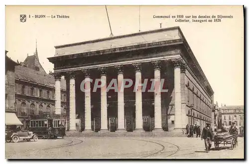 Cartes postales Dijon le Theatre commence en 1810 sur les dessins du Dijonnais Cellerier inaugure en 1828 Tramwa