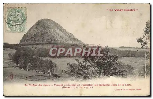 Cartes postales Velay Illustree le Gerbier des Joncs Versant occidental ou ruissellement les premieres eaux de l