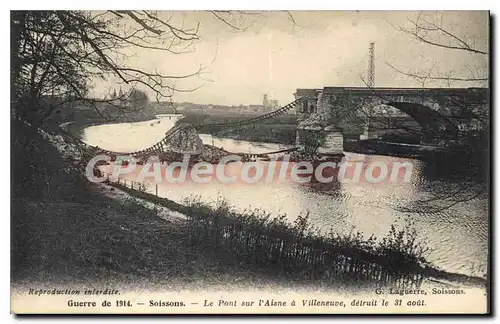 Cartes postales Guerre de 1914 Soissons le Pont sur l'Aisne a Villeneuve detruit le 31 Aout