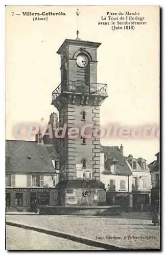 Cartes postales Villers Colterets Aisne Place du Marche la tour de l'Horloge avant le Bombardement Juin 1918