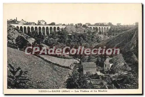 Cartes postales Neris les Bains Allier les Viaducs et les Moulins