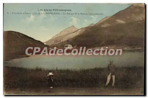 Cartes postales Les Alpes Pittoresques Frontiere d'Italie Lac de la Madeleine Le Refuge et la Maison Internation