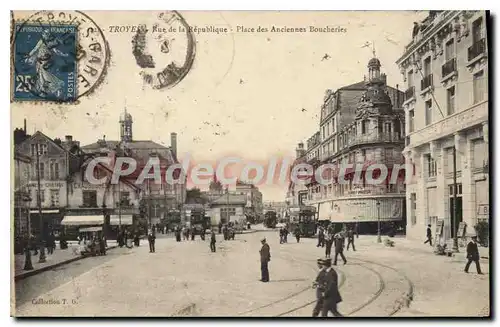 Cartes postales Troyes Rue de la Republique Place des Anciennes Boucheries