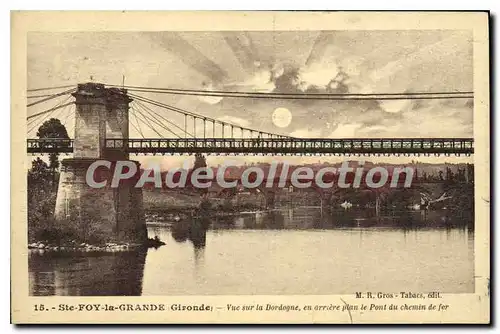 Cartes postales Ste Foy La Grande Vue sur la Dordogne en arriere plan le Pont du chemin de fer