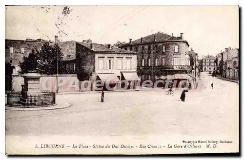 Cartes postales Libourne La Place Statue du Duc Decazes Rue Chanzy La Gare d'Orleans