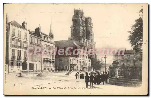 Cartes postales Orleans La Place De I'Etape La Cathedrale