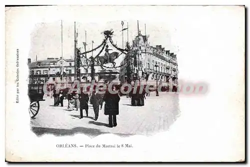 Cartes postales Orleans Place Du Martroi Le 8 mai