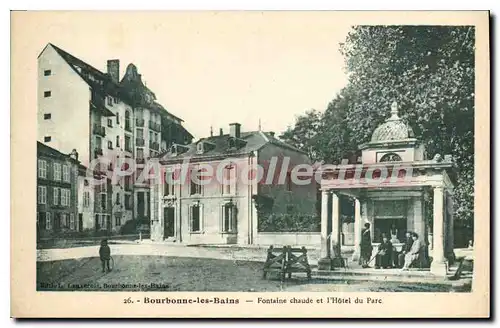 Cartes postales BOURBONNE Les Bains Fontaine Chaude Et I'Hotel Du Parc