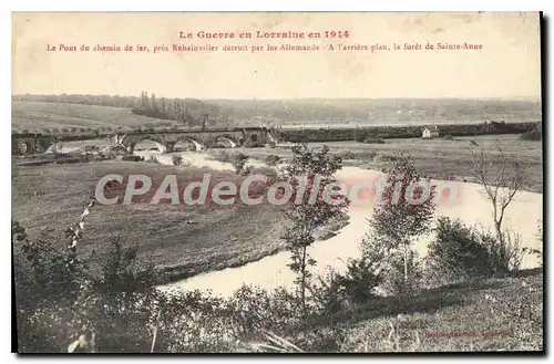 Cartes postales La Guerre En Lorraine Le Pont Du Chemin De Fer pr�s Rehainviller