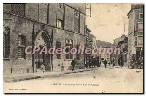 Cartes postales Saint Mihiel Maison Du Roy Et Rue Des Carmes