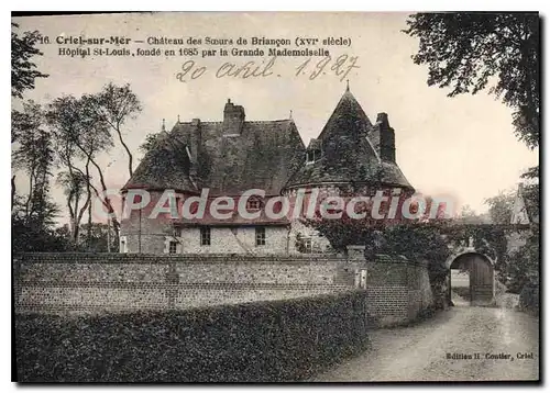 Cartes postales Criel Sur Mer Chateau Des Soeurs De Brian�on h�pital Saint-Louis fond� en 1685